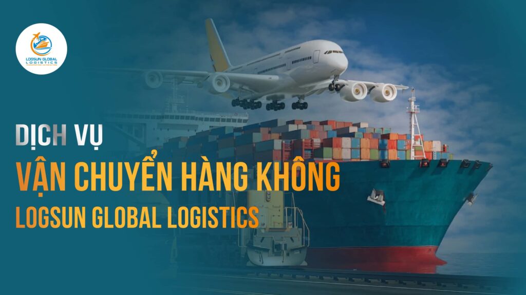 dịch vụ vận chuyển hàng không logsun global logistics